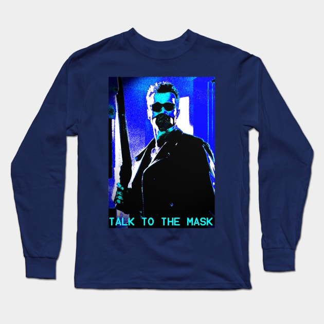 TALK TO THE MASK Long Sleeve T-Shirt by Pop Wasteland